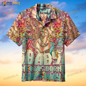 Born This Way Lady Gaga 3D Funny Hawaiian Shirt