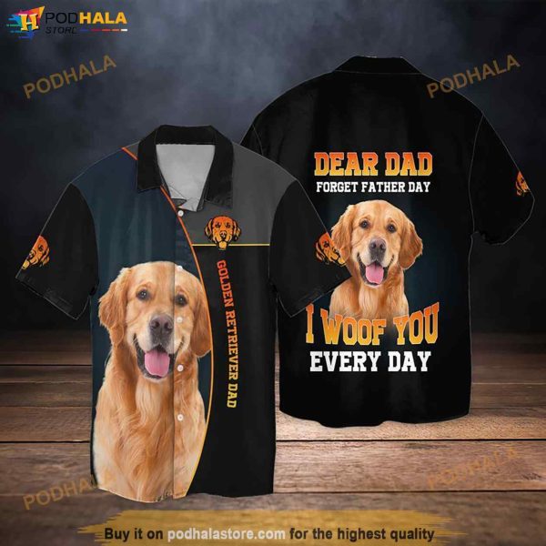 Golden Retriever Dad Dear Dad Forget Father Day I Woof You Every Day Funny Hawaiian Shirt