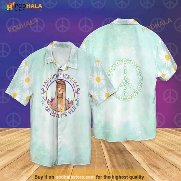 Hippie Girl Love Peace Love Her But Leave Her Wild Funny Hawaiian Shirt