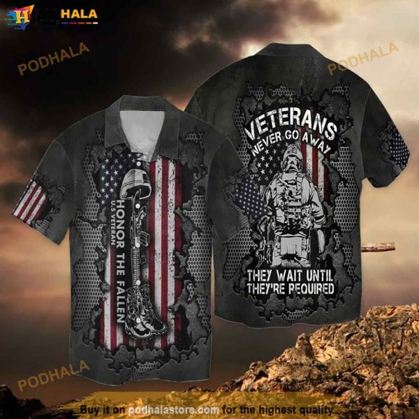 Independence Day Memorial Day Honor The Fallen Veterans Never Go Away They Wait Until Funny Hawaiian Shirt