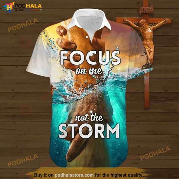 Jesus Focus On Me Not The Storm Funny Hawaiian Shirt