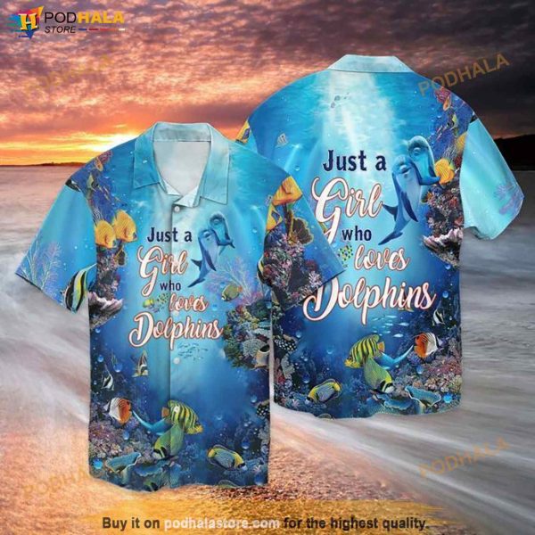 Love Dolphin Just A Girl Who Loves Dolphin Funny Hawaiian Shirt