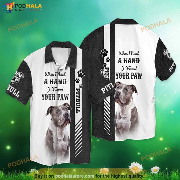 Love Pitbull When I Need A Hand I Found Your Paw Funny Hawaiian Shirt