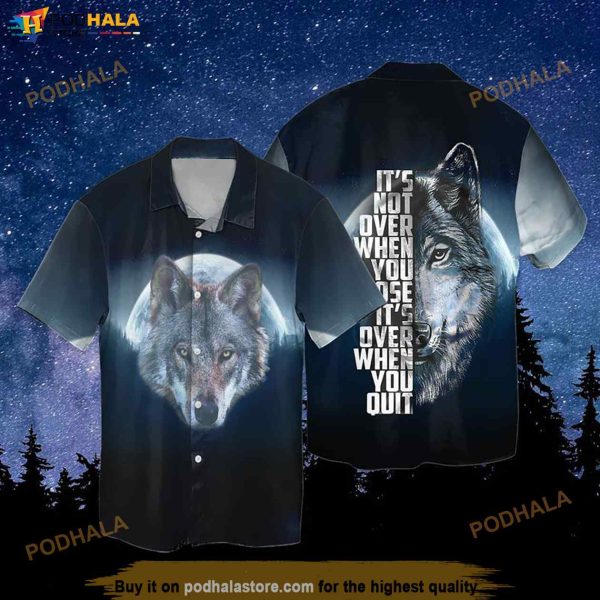 Moon Wolf It’s Not Over When You Lose It’s Over When You Quit Funny Hawaiian Shirt