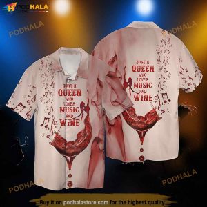 Music And Wine Just A Queen Who Loves Music And Wine Funny Hawaiian Shirt