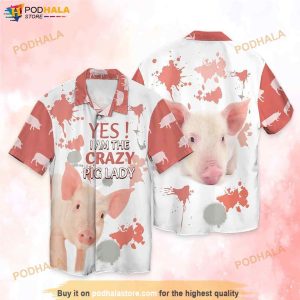 Pig Lady Yes Im The Crazy Pig Lady Funny Hawaiian Shirt