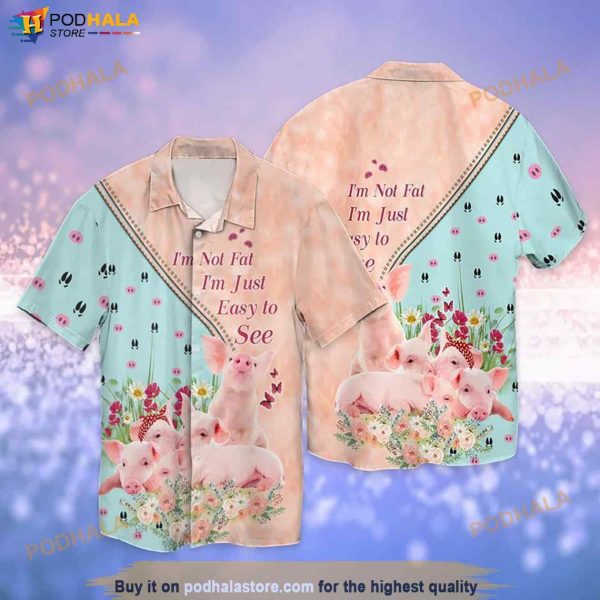 Pigs I Am Not Fat Im Just Easy To See Funny Hawaiian Shirt