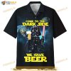 Star Wars Darth Vader Come To The Dark Side We Have Beer Hawaiian Shirt