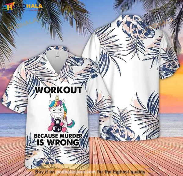 Unicorn Workout Because Murder Is Wrong Hawaiian Shirt